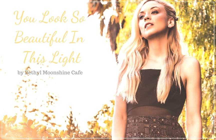 You Look So Beautiful In This Light.jpg